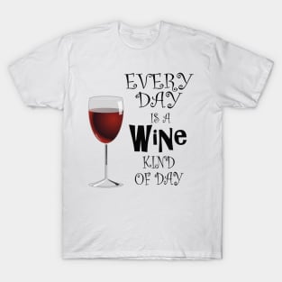 Every Day is Wine Day, Wine Lovers Gift Ideas T-Shirt